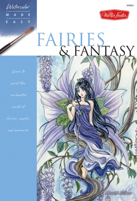 Fairies & Fantasy : Learn to Paint the Enchanted World of Fairies, Angels, and Mermaids, Paperback / softback Book
