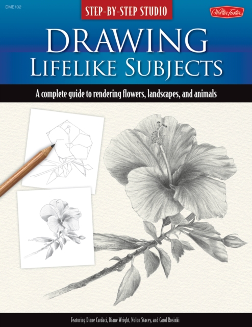 Step-by-Step Studio: Drawing Lifelike Subjects : A complete guide to rendering flowers, landscapes, and animals, Paperback / softback Book