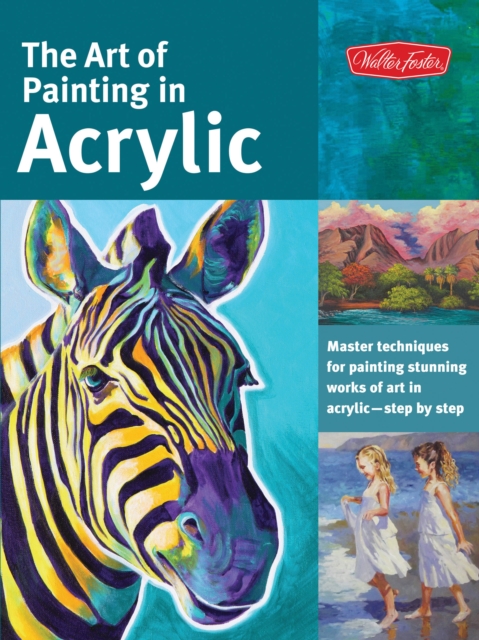 The Art of Painting in Acrylic (Collector's Series) : Master techniques for painting stunning works of art in acrylic-step by step, Paperback / softback Book