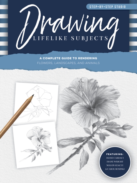 Step-by-Step Studio: Drawing Lifelike Subjects : A complete guide to rendering flowers, landscapes, and animals, EPUB eBook