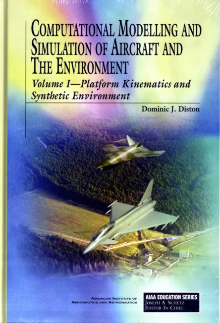 Computational Modelling and Simulation of Aircraft and the Environment: Platform Kinematics and Synthetic Environment v. 1, Hardback Book