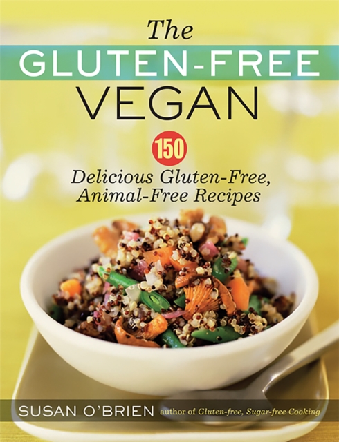 The Gluten-Free Vegan : 150 Delicious Gluten-Free, Animal-Free Recipes, Paperback / softback Book