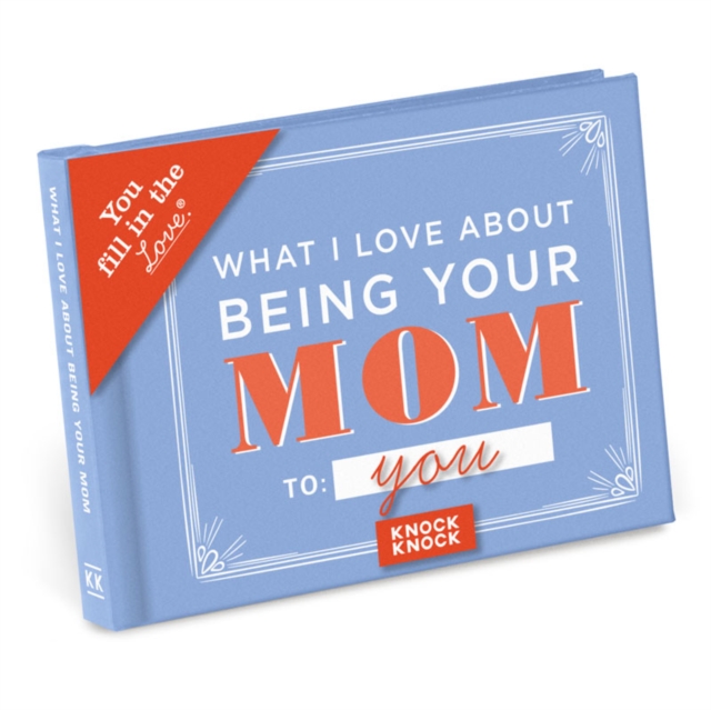 Knock Knock What I Love About Being Your Mom Book Fill in the Love Fill-in-the-Blank Book & Gift Journal, Notebook / blank book Book