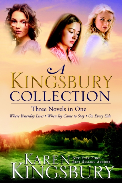 A Kingsbury Collection (Three in One) : Where Yesterday Lives/When Joy Comes to Stay/On Every Side, Paperback / softback Book