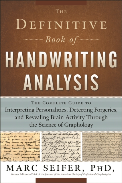 Definitive Book of Handwriting Analysis : The Complete Guide to Interpreting Personalities, Detecting Forgeries, and Revealing Brain Activity Through the Science of Graphology, Paperback / softback Book