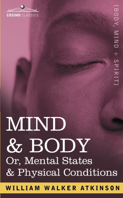 Mind & Body Or, Mental States & Physical Conditions, Paperback / softback Book