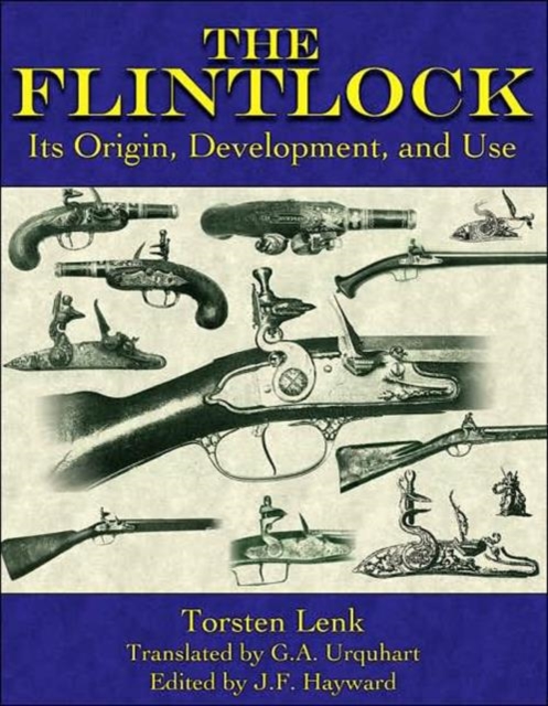 The Flintlock : Its Origin, Development, and Use, Paperback / softback Book