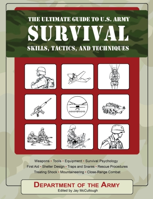 The Ultimate Guide to U.S. Army Survival Skills, Tactics, and Techniques, Paperback / softback Book