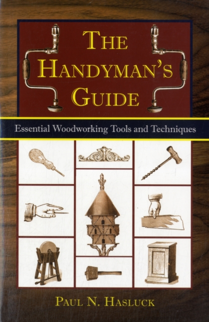 The Handyman's Guide : Essential Woodworking Tools and Techniques, Paperback / softback Book