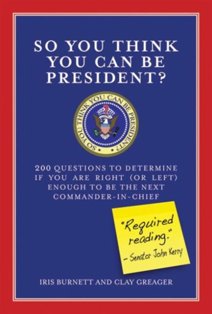 So You Think You Can Be President? : 200 Questions to Determine If You Are Right (or Left) Enough to Be the Next Commander-in-Chief, Paperback / softback Book