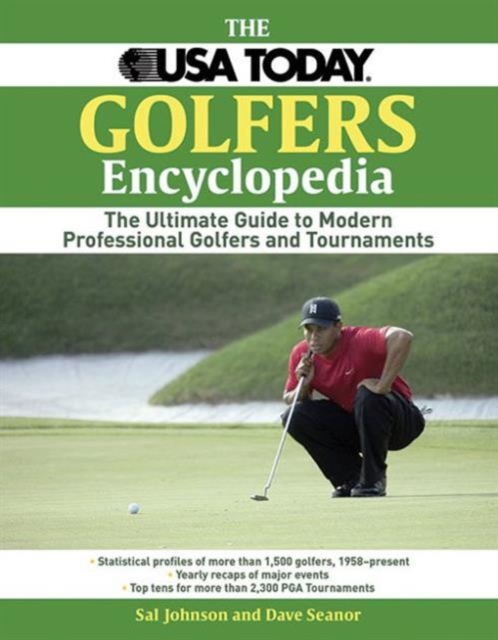 The USA Today Golfer's Encyclopedia : A Comprehensive Reference of Professional Golf, 1958 Through the Present, Paperback / softback Book