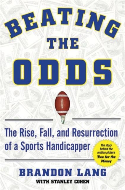 Beating the Odds : The Rise, Fall, and Resurrection of a Sports Handicapper, Hardback Book