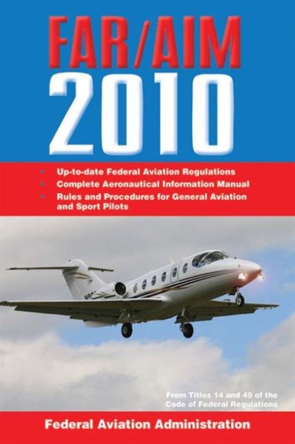 Federal Aviation Regulations / Aeronautical Information Manual 2010 (FAR/AIM), Paperback / softback Book