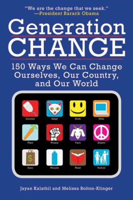 Generation Change : 150 Ways We Can Change Ourselves, Our Country, and Our World, Paperback / softback Book
