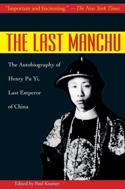 The Last Manchu : The Autobiography of Henry Pu Yi, Last Emperor of China, Paperback / softback Book