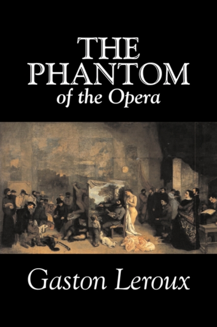 The Phantom of the Opera by Gaston LeRoux, Fiction, Classics, Hardback Book