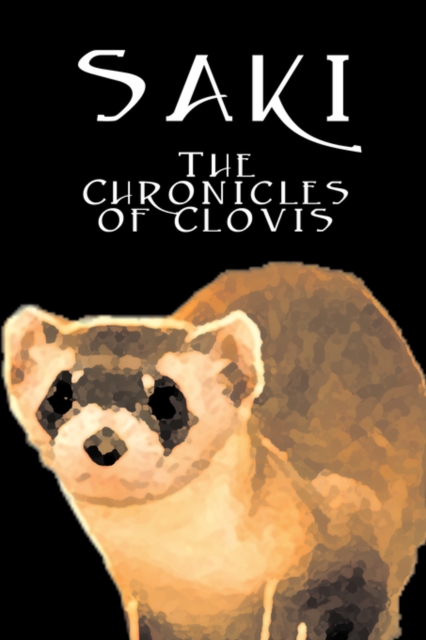 The Chronicles of Clovis by Saki, Fiction, Classic, Literary, Hardback Book