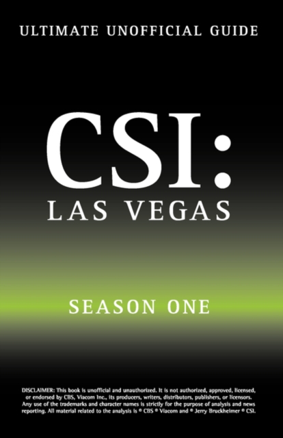 Ultimate Unofficial Csi Las Vegas Season One Guide : Crime Scene Investigation Las Vegas Season 1 Unofficial Guide, Paperback / softback Book