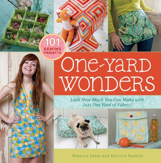 One-Yard Wonders : 101 Sewing Projects; Look How Much You Can Make with Just One Yard of Fabric!, Spiral bound Book