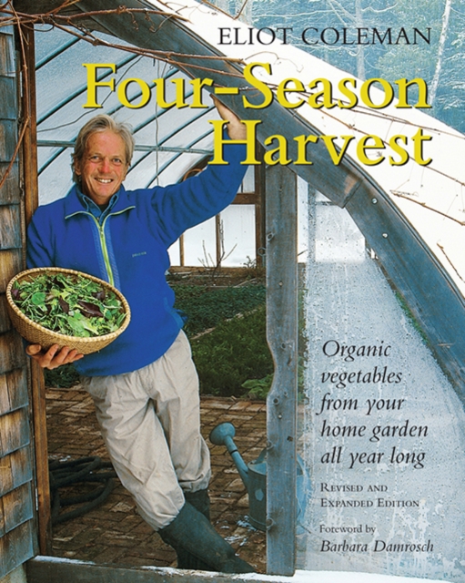 Four-Season Harvest : Organic Vegetables from Your Home Garden All Year Long, 2nd Edition, EPUB eBook