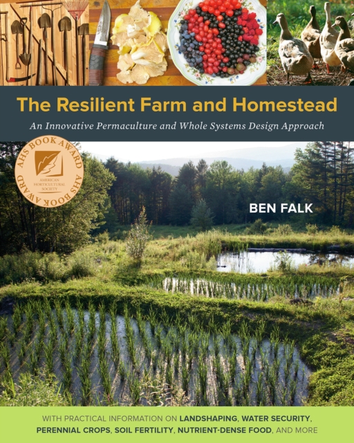 The Resilient Farm and Homestead : An Innovative Permaculture and Whole Systems Design Approach, Paperback / softback Book