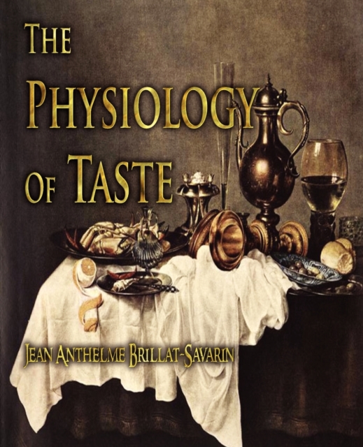 The Physiology of Taste, Paperback / softback Book