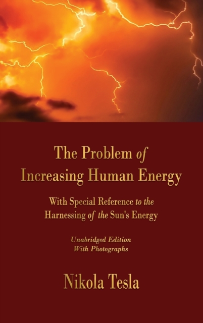 The Problem of Increasing Human Energy : With Special Reference to the Harnessing of the Sun's Energy, Hardback Book