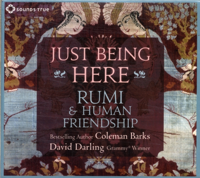 Just Being Here : Rumi & Human Friendship, CD-Audio Book
