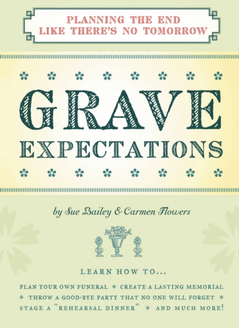 Grave Expectations : Planning the End Like There's No Tomorrow, Paperback / softback Book