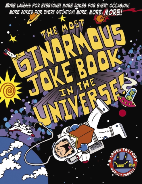 The Most Ginormous Joke Book in the Universe! : More Laughs for Everyone! More Jokes for Every Occasion! More Jokes for Every Situation! More, More, More!, Paperback / softback Book