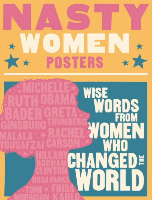 Nasty Women Posters : Wise Words from Women Who Changed the World, Paperback / softback Book