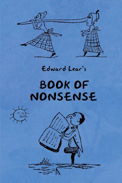 Book of Nonsense (Containing Edward Lear's Complete Nonsense Rhymes, Songs, and Stories with the Original Pictures), Paperback / softback Book