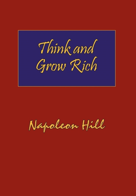 Think and Grow Rich. Hardcover with Dust-Jacket. Complete Original Text of the Classic 1937 Edition., Hardback Book