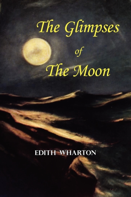 The Glimpses of the Moon - A Tale by Edith Wharton, Paperback / softback Book