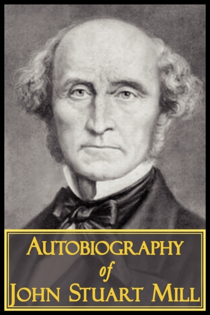 The Autobiography of John Stuart Mill, Paperback / softback Book