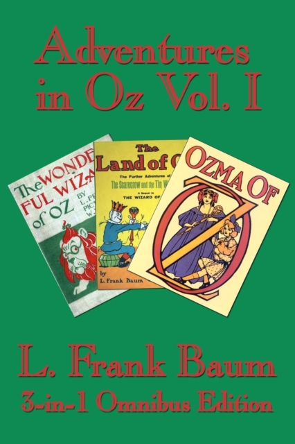 Adventures in Oz Vol. I : The Wonderful Wizard of Oz, the Marvelous Land of Oz, Ozma of Oz, Paperback / softback Book