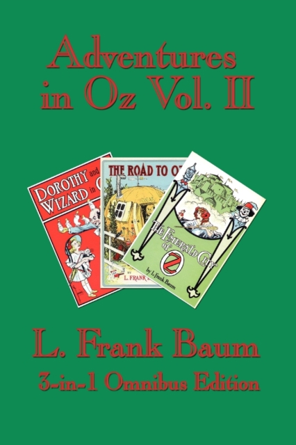 Adventures in Oz Vol. II : Dorothy and the Wizard in Oz, the Road to Oz, the Emerald City of Oz, Paperback / softback Book