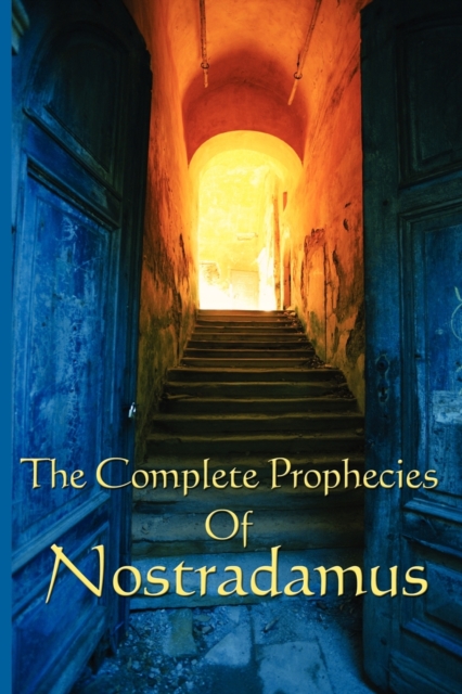 The Complete Prophecies of Nostradamus, Paperback / softback Book
