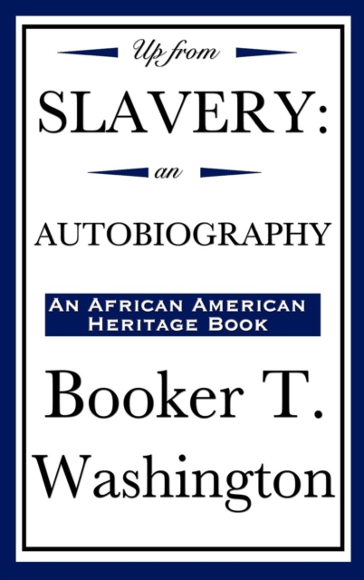 Up from Slavery : An Autobiography (an African American Heritage Book), Hardback Book