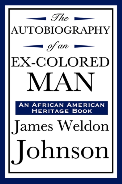 The Autobiography of an Ex-Colored Man (an African American Heritage Book), Paperback / softback Book