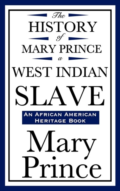 The History of Mary Prince, a West Indian Slave (an African American Heritage Book), Hardback Book