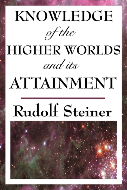 Knowledge of the Higher Worlds and Its Attainment, Paperback / softback Book