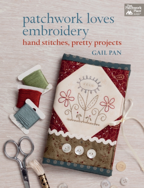 Patchwork Loves Embroidery : Hand Stitches, Pretty Projects, Paperback / softback Book