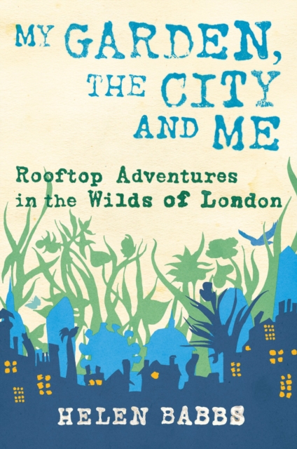 My Garden, the City and Me, Hardback Book
