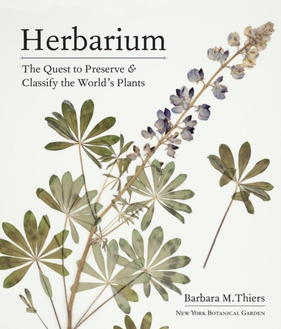 Herbarium : The Quest to Preserve and Classify the World's Plants, Hardback Book