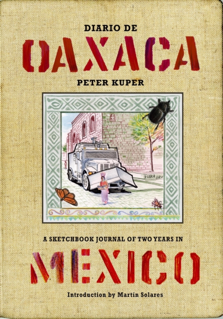 Diario De Oaxaca : A Sketchbook Journal of Two Years in Mexico, Hardback Book
