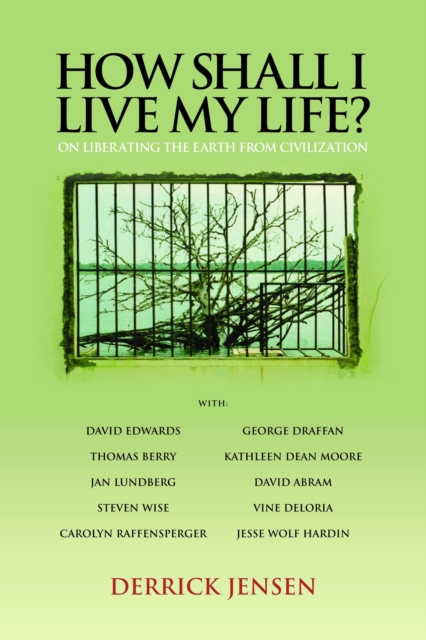How Shall I Live My Life? : On Liberating the Earth from Civilization, EPUB eBook