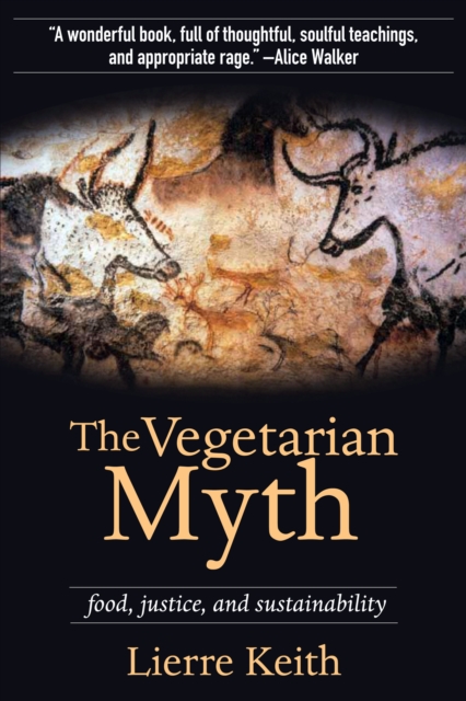 The Vegetarian Myth : Food, Justice, and Sustainability, EPUB eBook