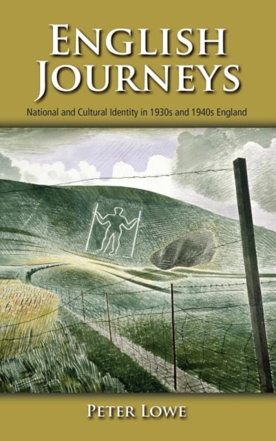 English Journeys : National and Cultural Identity in 1930s and 1940s England, Hardback Book