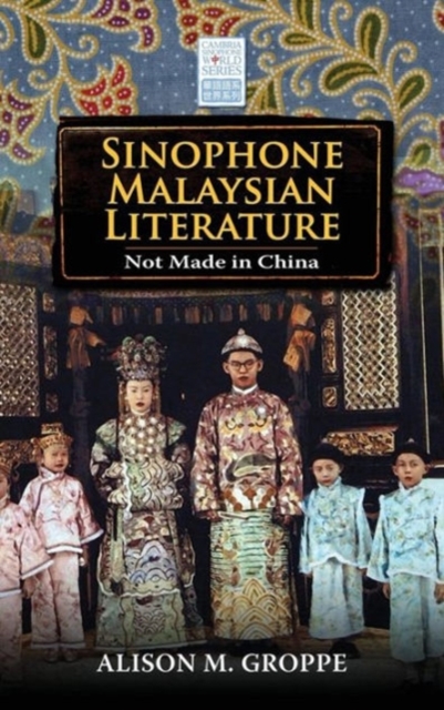 Sinophone Malaysian Literature : Not Made in China, Hardback Book